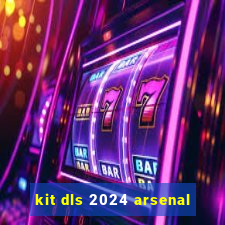 kit dls 2024 arsenal